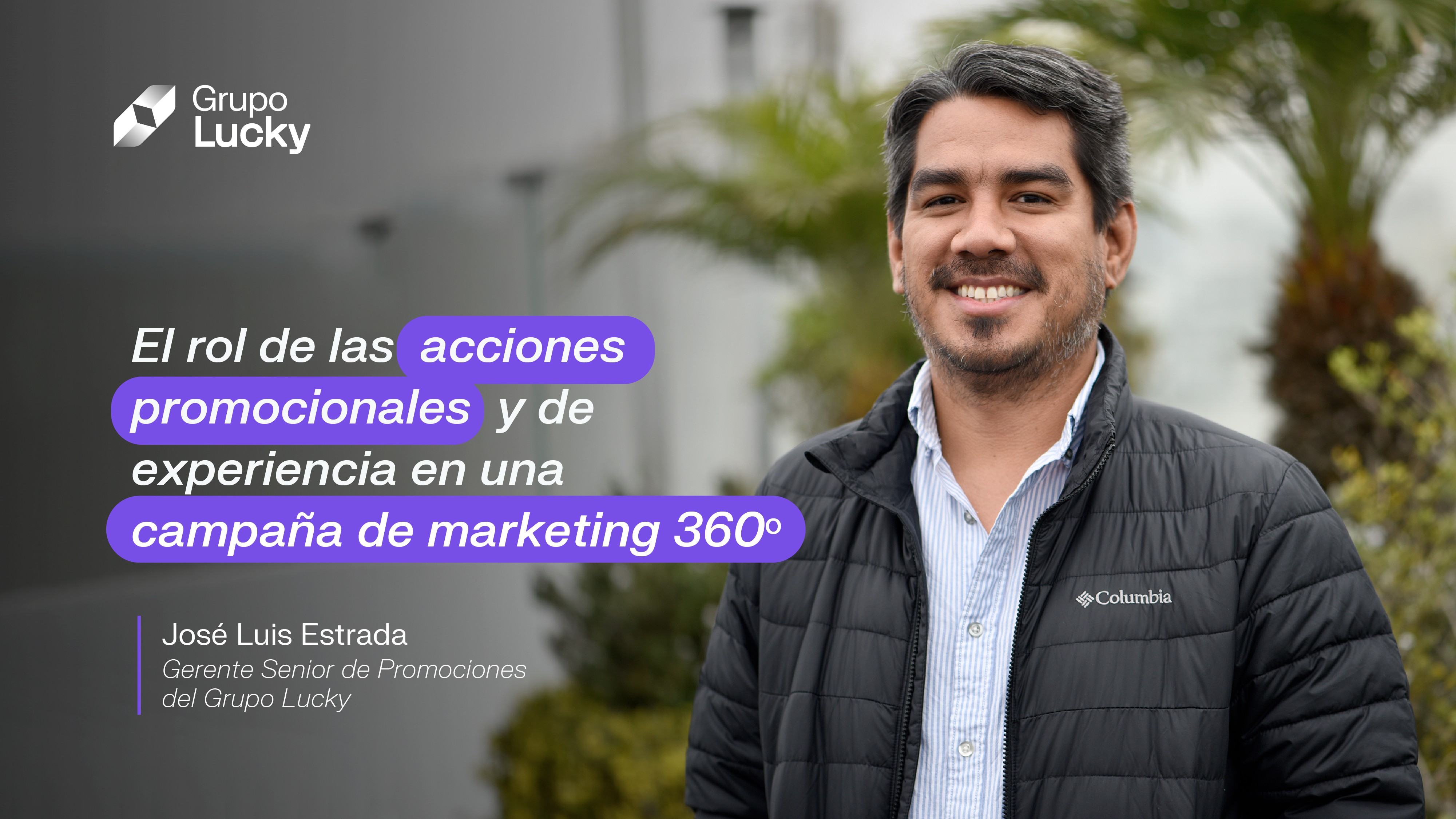 José Luis Estrada, El rol de las acciones promocionales y de experiencia en una campaña de marketing 360°