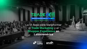 TRADEX LIMA 2025: La IA llega para transformar el Trade Marketing y el Shopper Experience en Latinoamérica