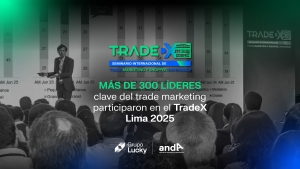 Más de 300 líderes clave del trade marketing participaron en el TradeX Lima 2025